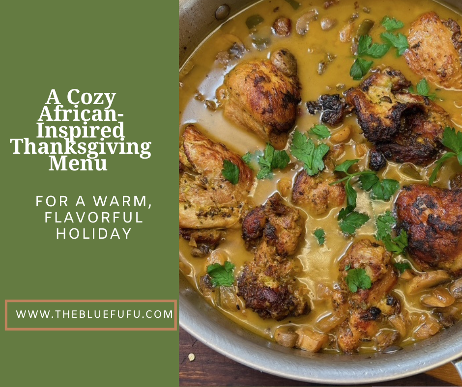 A Cozy African-Inspired Thanksgiving Menu for a Warm, Flavorful Holiday